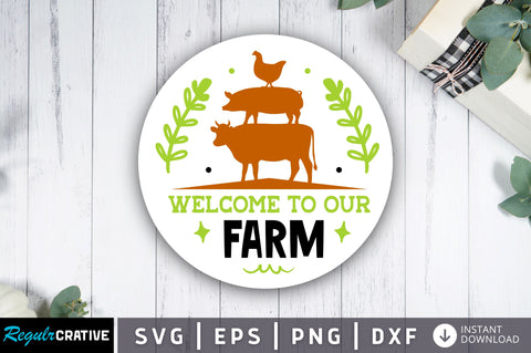 Welcome to our farm SVG Design SVG Regulrcrative 