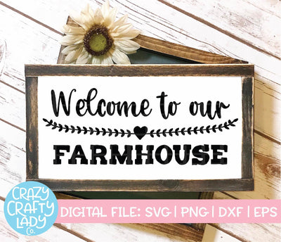 Welcome to Our Farmhouse | Home Decor SVG Cut File SVG Crazy Crafty Lady Co. 