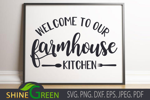 Welcome to our Farmhouse Kitchen SVG Shine Green Art 