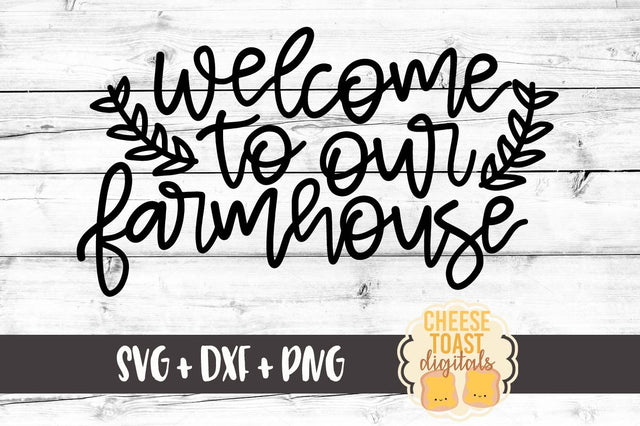 Welcome To Our Farmhouse SVG Cheese Toast Digitals 