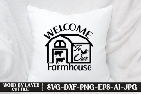 Welcome To Our Farmhouse SVG CUT FILE SVG MStudio 