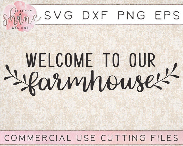 Welcome To Our Farmhouse SVG Poppy Shine Design 