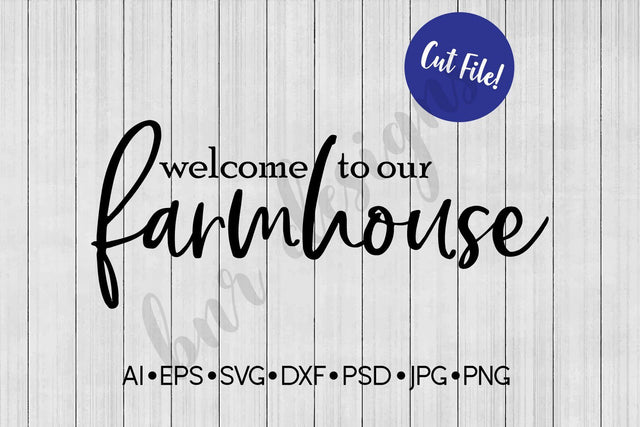 Welcome To Our Farmhouse SVG SVG BNRDesignShop 