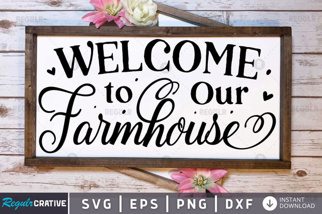 Welcome to our farmhouse SVG SVG Regulrcrative 