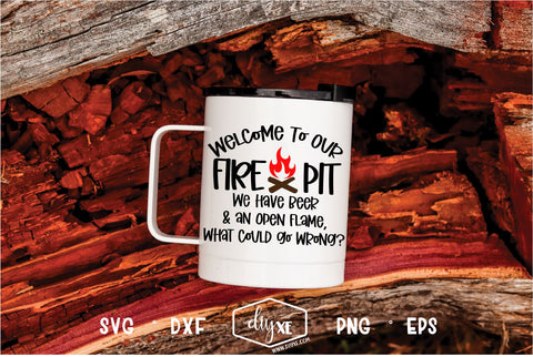 Welcome To Our Fire Pit SVG DIYxe Designs 