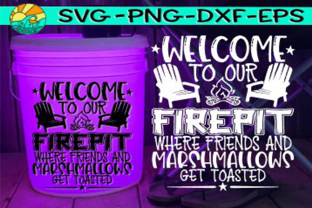Welcome To Our Firepit - Friends - Marshmallows - Toasted - SVG DXF PNG EPS SVG On the Beach Boutique 