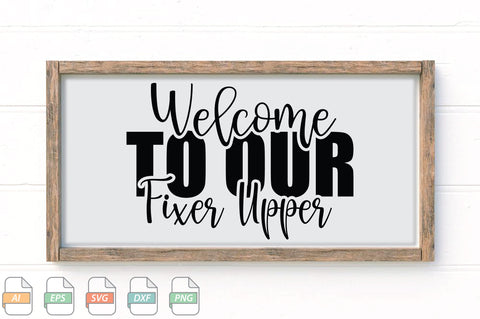 Welcome To Our Fixer Upper Sign SVG File SVG Creativeart88 