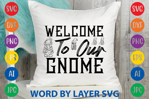 Welcome To Our Gnome, Gnome SVG Design SVG Rafiqul20606 