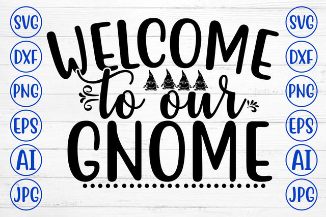Welcome To Our Gnome SVG Cut File SVG Syaman 