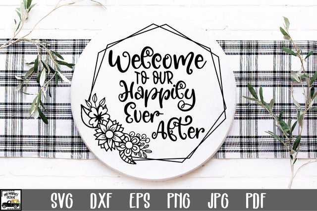 Welcome to our Happily Ever After SVG File | Round Sign SVG SVG Old Market 