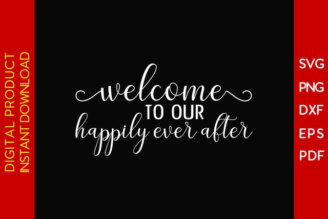 Welcome To Our Happily Ever After SVG PNG PDF Cut File SVG Creativedesigntee 