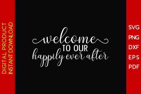 Welcome To Our Happily Ever After SVG PNG PDF Cut File SVG Creativedesigntee 