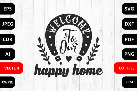 Welcome to our happy home Family SVG dxf Quote cut file SVG Zoya Miller 