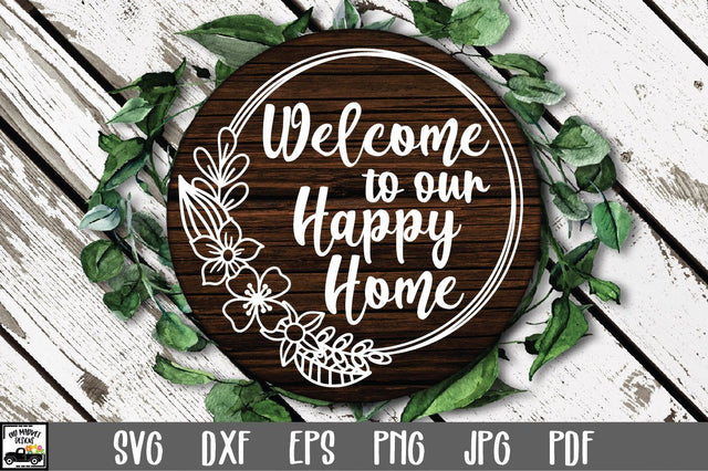Welcome to our Happy Home SVG File - Welcome Sign SVG SVG Old Market 