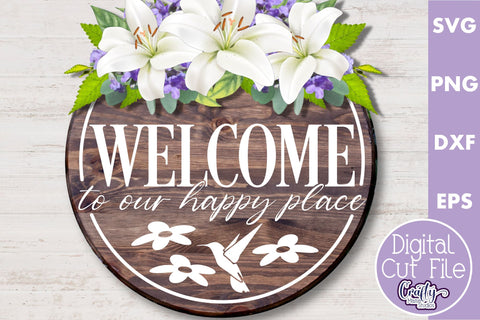 Welcome To Our Happy Place | Welcome Svg | Welcome Door Sign SVG Crafty Mama Studios 