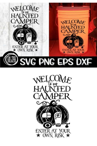 Welcome To Our Haunted Camper SVG Halloween Camping Bucket SVG PNE EPS DXF SVG On the Beach Boutique 