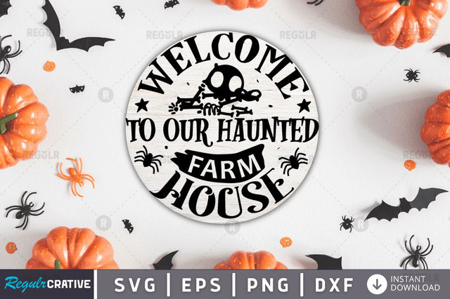 Welcome to our Haunted farm house SVG SVG Regulrcrative 