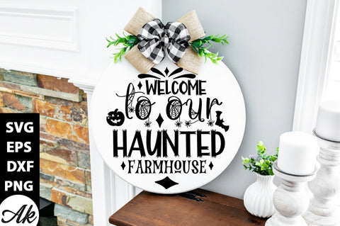 Welcome to our haunted farmhouse Round Sign SVG akazaddesign 