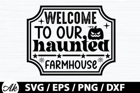 Welcome to our haunted farmhouse SVG SVG akazaddesign 