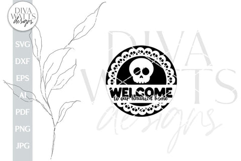 Welcome To Our Haunted Home SVG Halloween Door Hanger Skull SVG For Front Door Sign For Halloween Sign SVG With Skulls For Halloween svg SVG Diva Watts Designs 