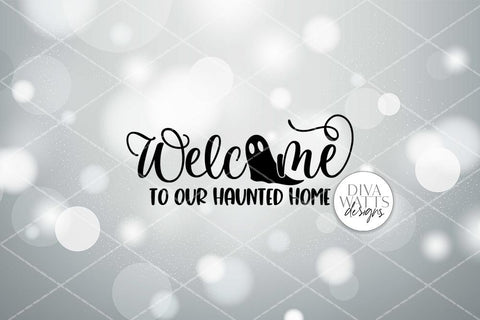 Welcome To Our Haunted Home With Ghost SVG | Halloween Round Sign Design SVG Diva Watts Designs 