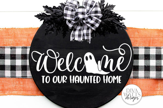 Welcome To Our Haunted Home With Ghost SVG | Halloween Round Sign Design SVG Diva Watts Designs 