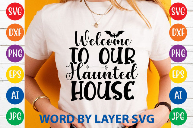 Welcome To Our Haunted House, Halloween SVG Design SVG Rafiqul20606 
