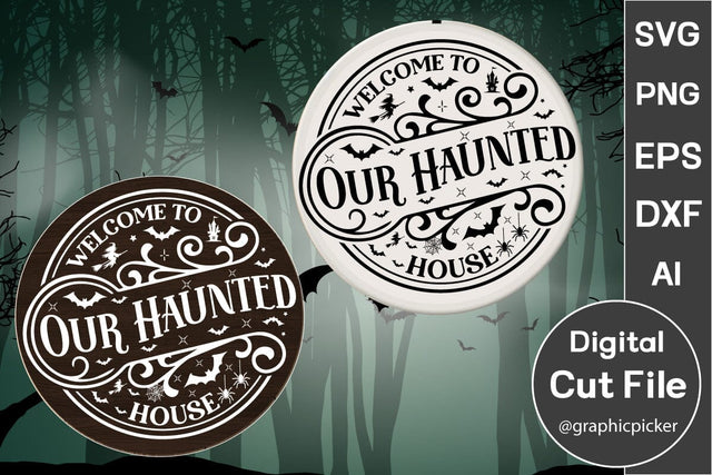 welcome to our haunted house Round Sign SVG SVGs,Quotes and Sayings,Food & Drink,On Sale, Print & Cut SVG DesignPlante 503 
