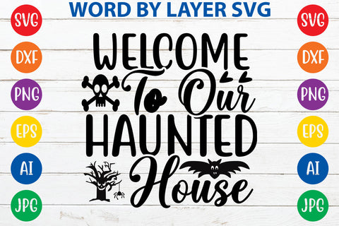 Welcome To Our Haunted House SVG Design SVG Rafiqul20606 