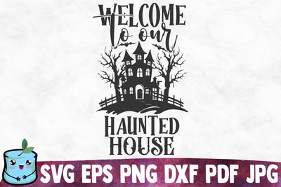 Welcome To Our Haunted House SVG MintyMarshmallows 