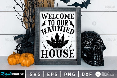 Welcome to our haunted house SVG SVG Regulrcrative 