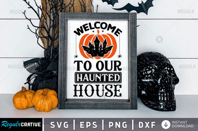 Welcome to our haunted house SVG SVG Regulrcrative 