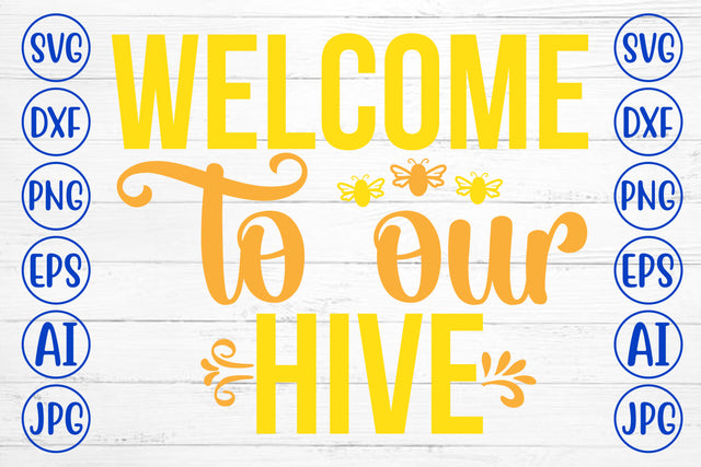 Welcome To Our Hive SVG Cut File SVG Syaman 