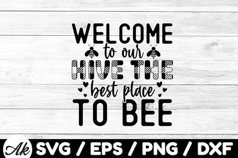 Welcome to our hive the best place to bee svg SVG akazaddesign 