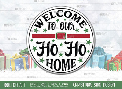 Welcome To Our Ho Ho Home Sign SVG Cut File | Welcome Sign | Round Sign | Christmas Door Hanger | Farmhouse Decor Svg | Christmas Sign | Christmas Wood Sign Design SVG ETC Craft 