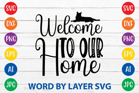 Welcome To Our Home, Cat SVG Design SVG Rafiqul20606 