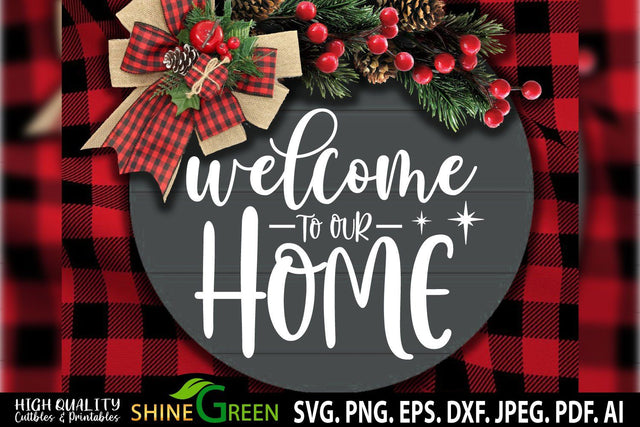 Welcome to Our Home - Christmas Farmhouse Round Sign SVG SVG Shine Green Art 