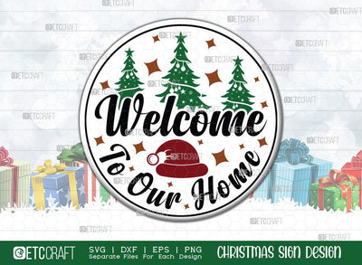 Welcome To Our Home Christmas Sign SVG Cut File | Home Porch Sign Svg | Farmhouse Sign Svg | Round Wood Sign Svg | Christmas Door Sign | Porch Sign Svg | Christmas Sign Svg | Christmas Wood Sign Design SVG ETC Craft 
