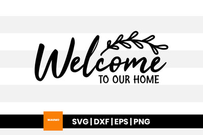 Welcome to our home, doormat svg quote SVG Maumo Designs 