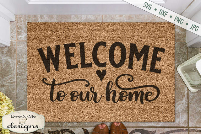 Welcome To Our Home - Doormat - SVG SVG Ewe-N-Me Designs 