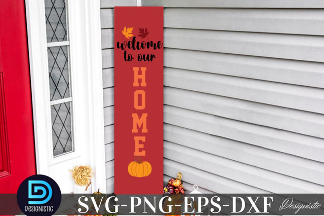 Welcome to our home, Fall Porch Sign Svg Bundle SVG DESIGNISTIC 