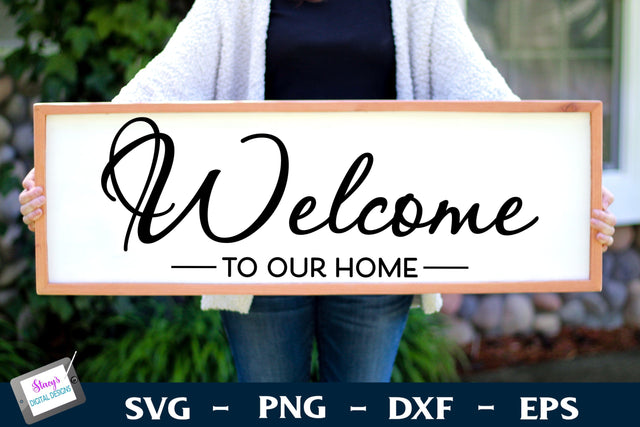 Welcome To Our Home | Farmhouse Sign SVG Stacy's Digital Designs 