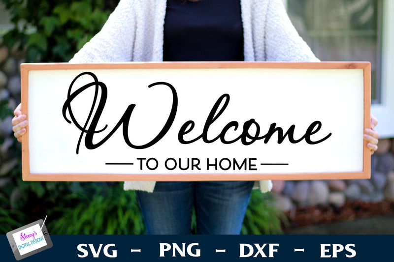 Welcome To Our Home | Farmhouse Sign SVG Stacy's Digital Designs 