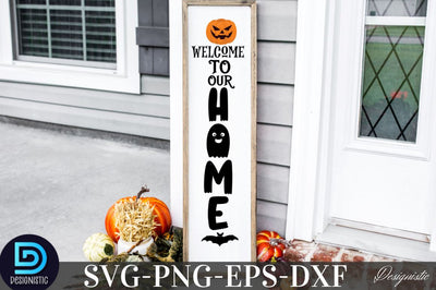 Welcome to our home, Halloween Porch Sign Svg Design SVG DESIGNISTIC 