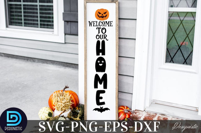 Welcome to our home, Halloween Porch Sign Svg Design SVG DESIGNISTIC 