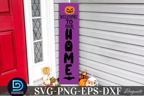 Welcome to our home, Halloween Porch Sign Svg Design SVG DESIGNISTIC 