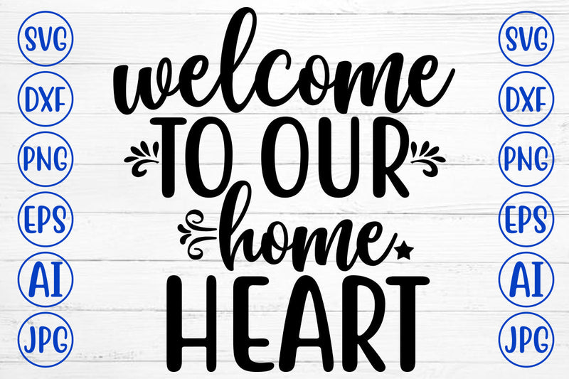 WELCOME TO OUR HOME HEART SVG Cut File SVG Syaman 