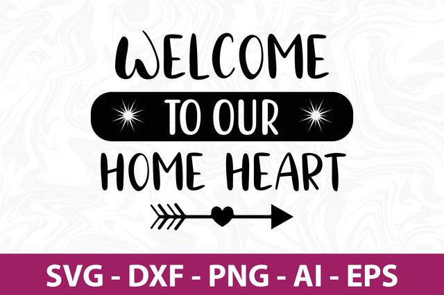 Welcome to Our Home Heart svg SVG orpitasn 
