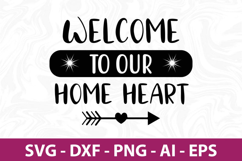 Welcome to Our Home Heart svg SVG orpitasn 