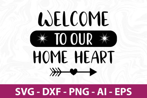 Welcome to Our Home Heart svg SVG orpitasn 